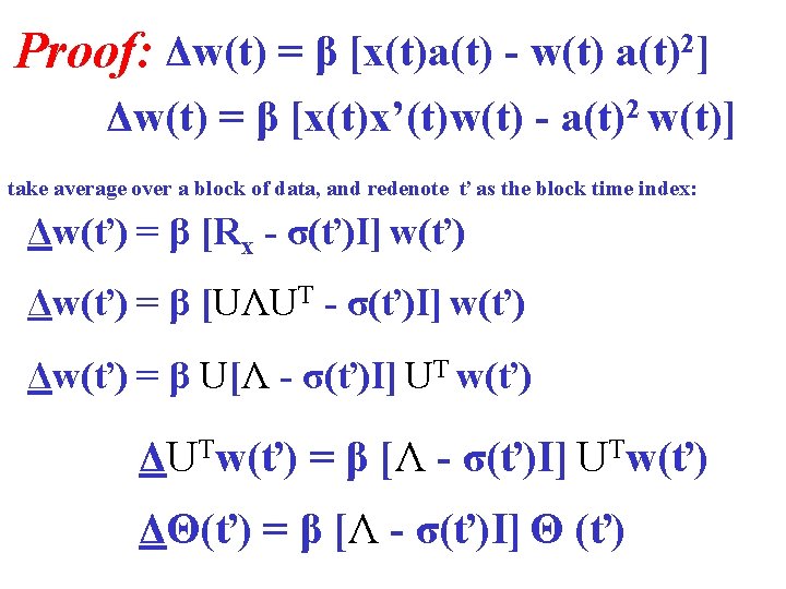 Proof: Δw(t) = β [x(t)a(t) - w(t) a(t)2] Δw(t) = β [x(t)x’(t)w(t) - a(t)2