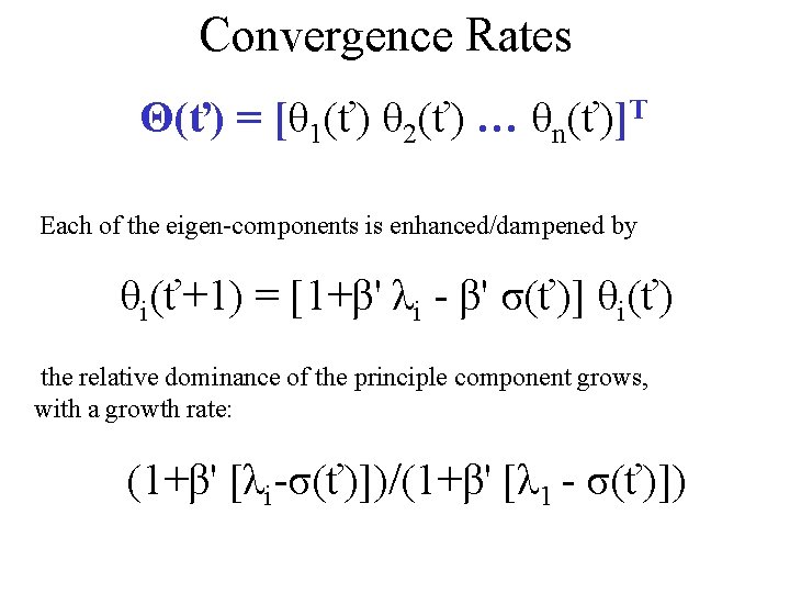 Convergence Rates Θ(ť) = [θ 1(ť) θ 2(ť) … θn(ť)]T Each of the eigen-components