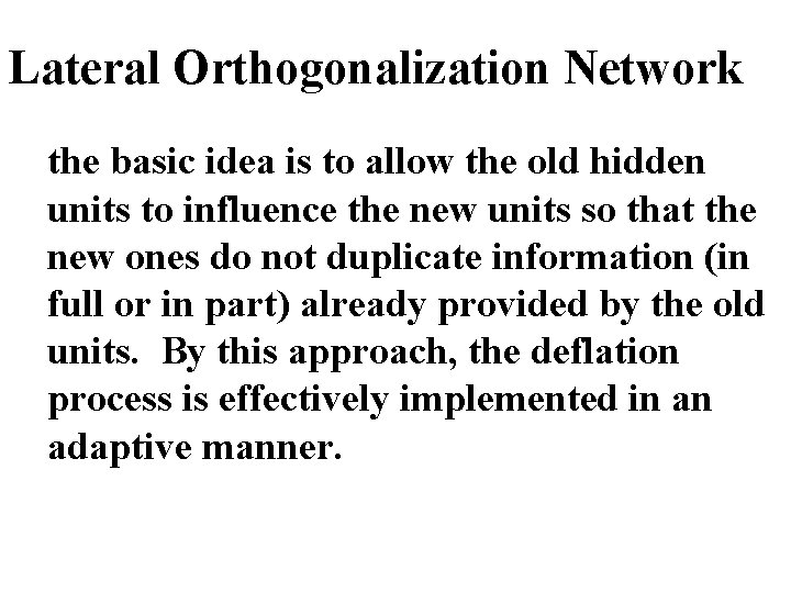Lateral Orthogonalization Network the basic idea is to allow the old hidden units to