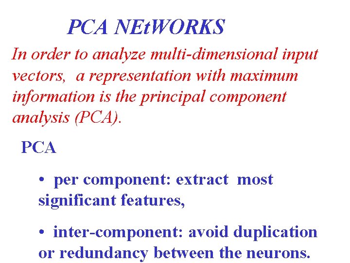 PCA NEt. WORKS In order to analyze multi-dimensional input vectors, a representation with maximum