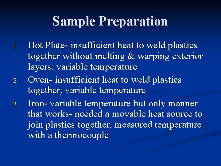 Sample Preparation 1. 2. 3. Hot Plate- insufficient heat to weld plastics together without