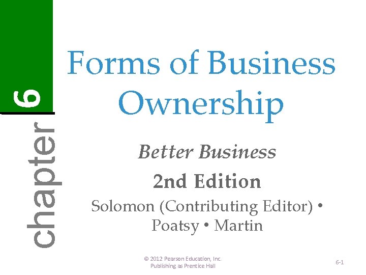 6 chapter Forms of Business Ownership Better Business 2 nd Edition Solomon (Contributing Editor)