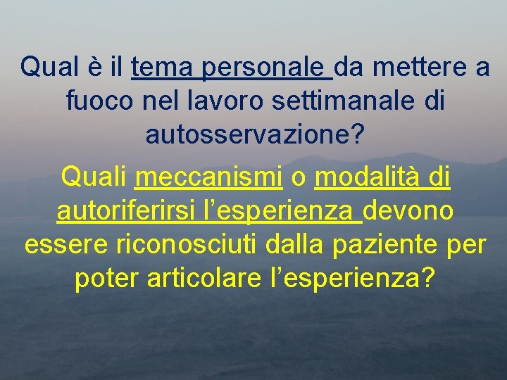 Qual è il tema personale da mettere a fuoco nel lavoro settimanale di autosservazione?