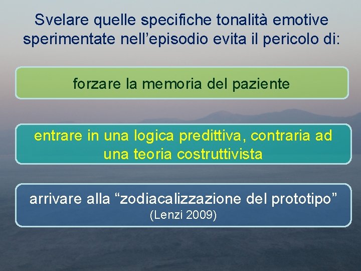 Svelare quelle specifiche tonalità emotive sperimentate nell’episodio evita il pericolo di: forzare la memoria