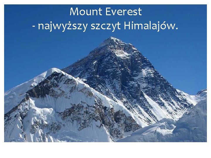 Mount Everest - najwyższy szczyt Himalajów. 