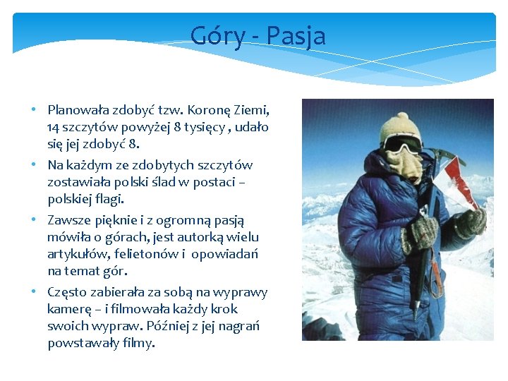 Góry - Pasja • Planowała zdobyć tzw. Koronę Ziemi, 14 szczytów powyżej 8 tysięcy