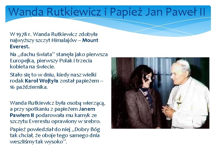 Wanda Rutkiewicz i Papież Jan Paweł II W 1978 r. Wanda Rutkiewicz zdobyła najwyższy
