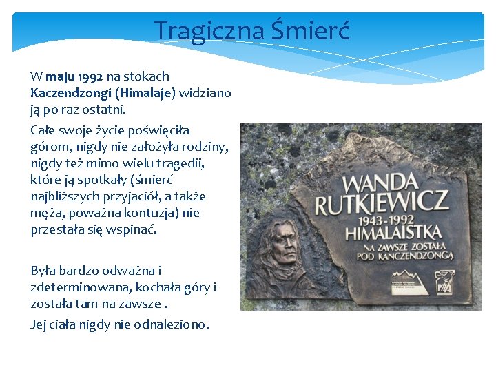 Tragiczna Śmierć W maju 1992 na stokach Kaczendzongi (Himalaje) widziano ją po raz ostatni.