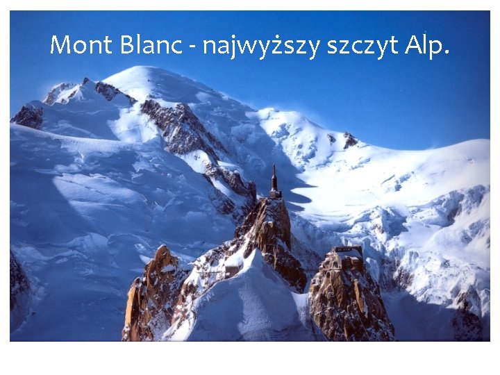 Mont Blanc - najwyższy szczyt Alp. 