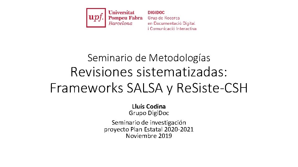Seminario de Metodologías Revisiones sistematizadas: Frameworks SALSA y Re. Siste-CSH Lluís Codina Grupo Digi.