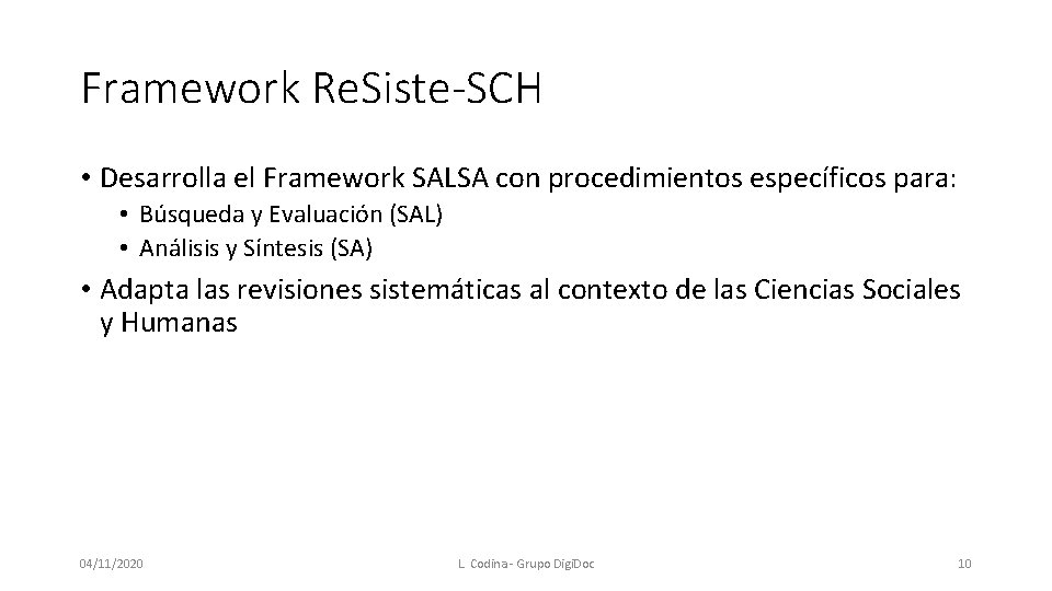 Framework Re. Siste-SCH • Desarrolla el Framework SALSA con procedimientos específicos para: • Búsqueda