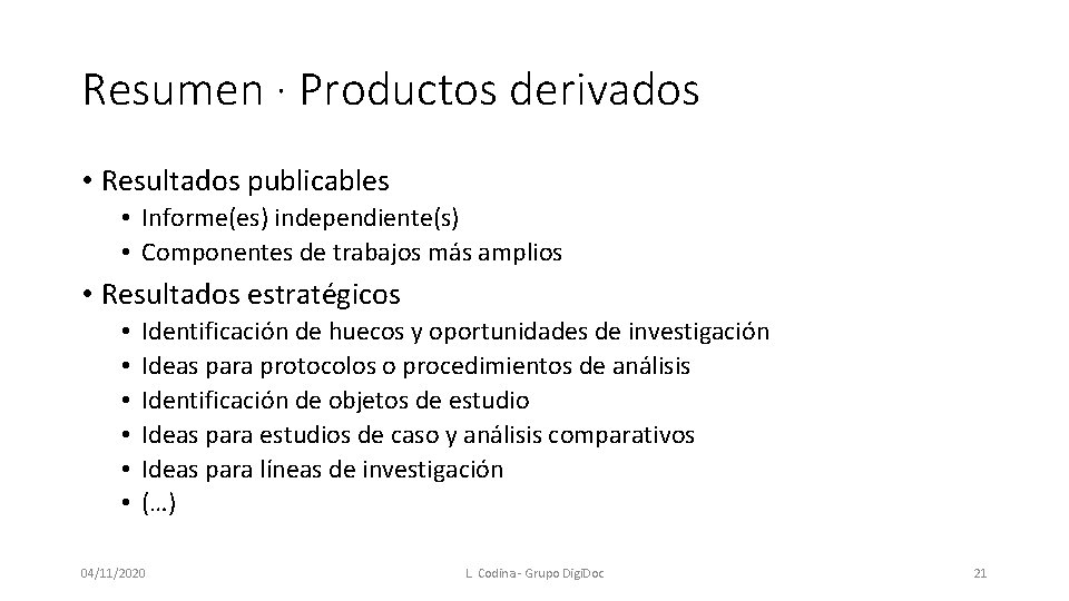 Resumen · Productos derivados • Resultados publicables • Informe(es) independiente(s) • Componentes de trabajos