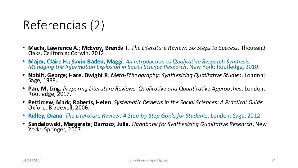 Referencias (2) • Machi, Lawrence A. ; Mc. Evoy, Brenda T. The Literature Review: