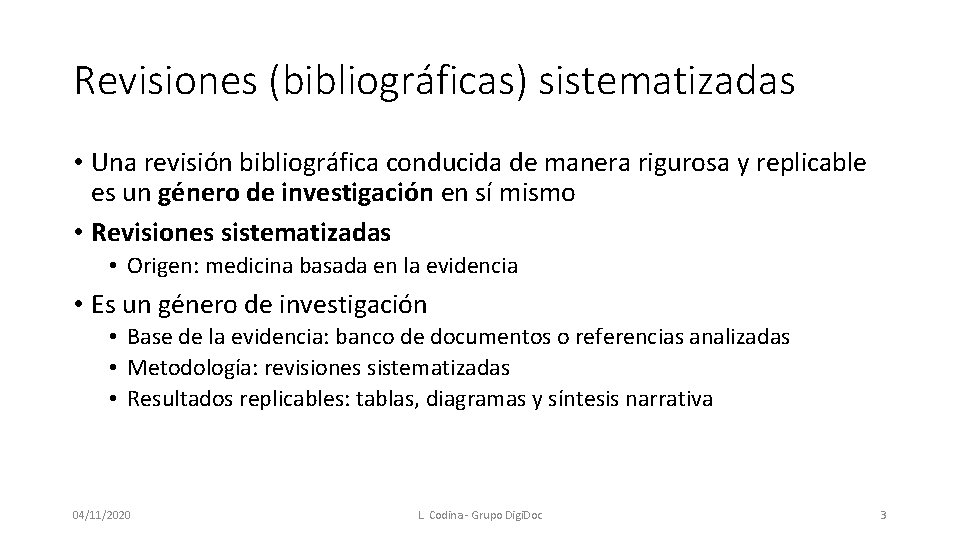 Revisiones (bibliográficas) sistematizadas • Una revisión bibliográfica conducida de manera rigurosa y replicable es