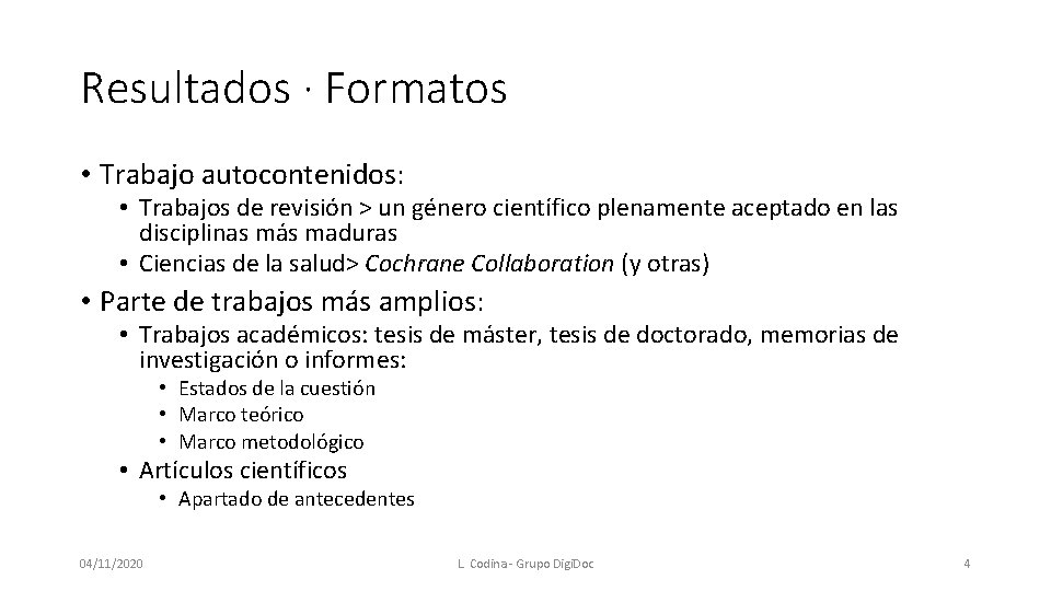 Resultados · Formatos • Trabajo autocontenidos: • Trabajos de revisión > un género científico