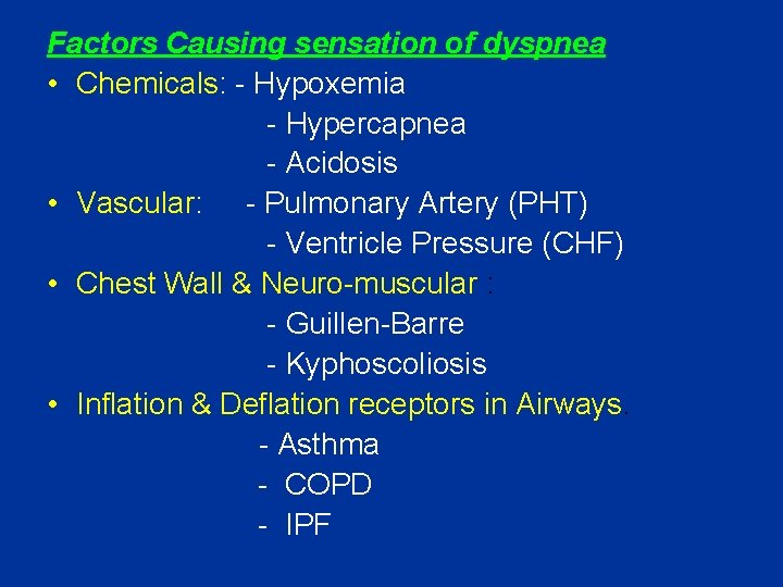 Factors Causing sensation of dyspnea • Chemicals: - Hypoxemia - Hypercapnea - Acidosis •