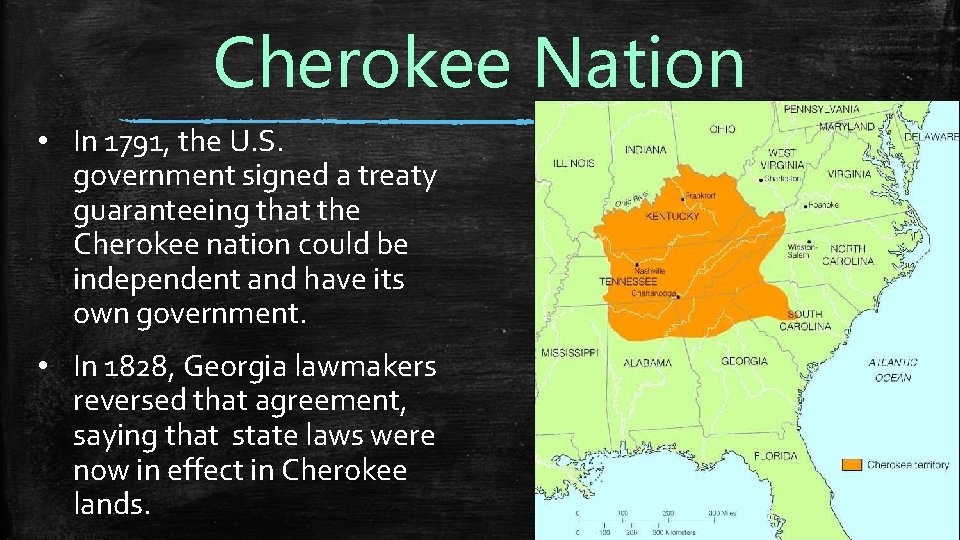 Cherokee Nation • In 1791, the U. S. government signed a treaty guaranteeing that