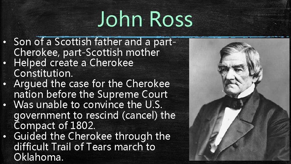 John Ross • Son of a Scottish father and a part. Cherokee, part-Scottish mother