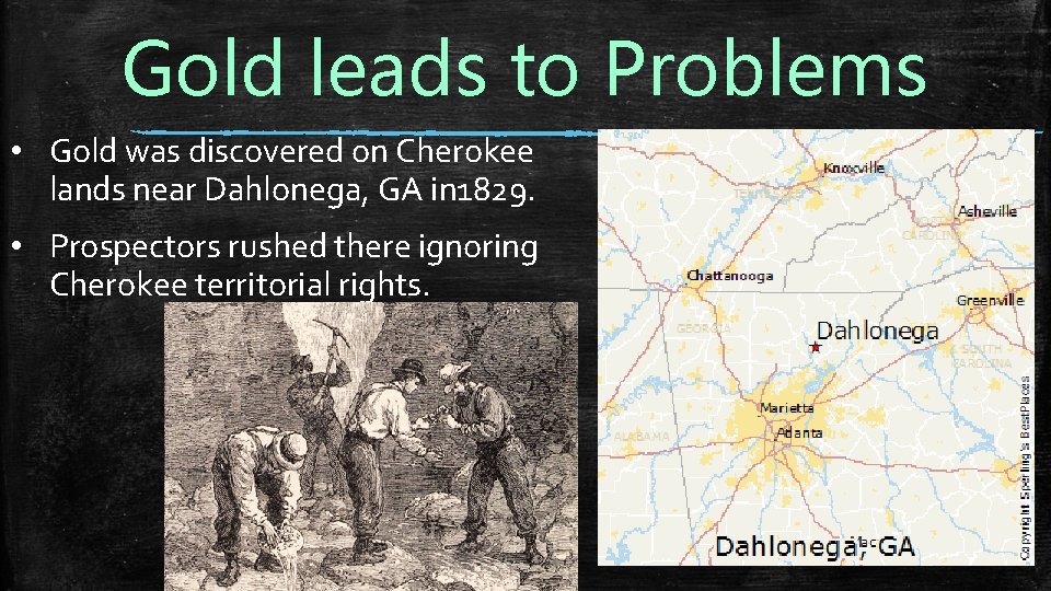 Gold leads to Problems • Gold was discovered on Cherokee lands near Dahlonega, GA
