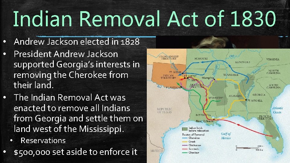 Indian Removal Act of 1830 • Andrew Jackson elected in 1828 • President Andrew