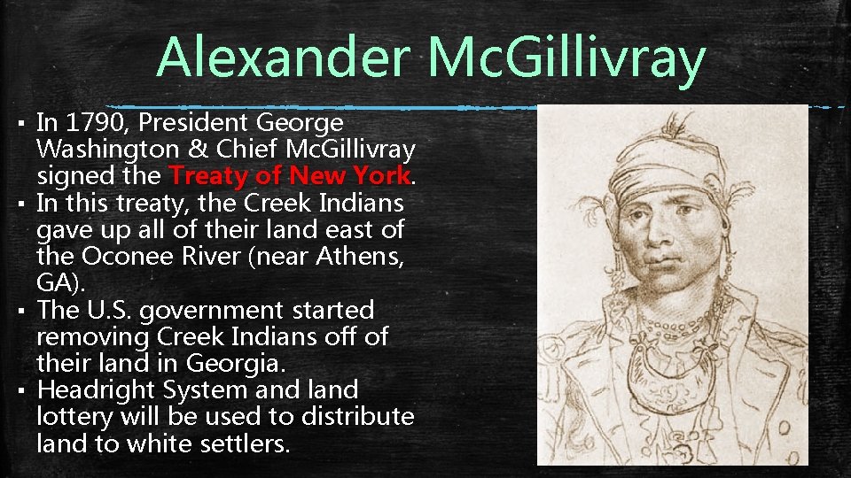 Alexander Mc. Gillivray ▪ In 1790, President George Washington & Chief Mc. Gillivray signed