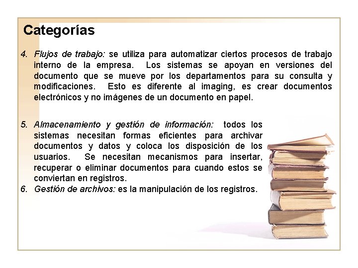 Categorías 4. Flujos de trabajo: se utiliza para automatizar ciertos procesos de trabajo interno