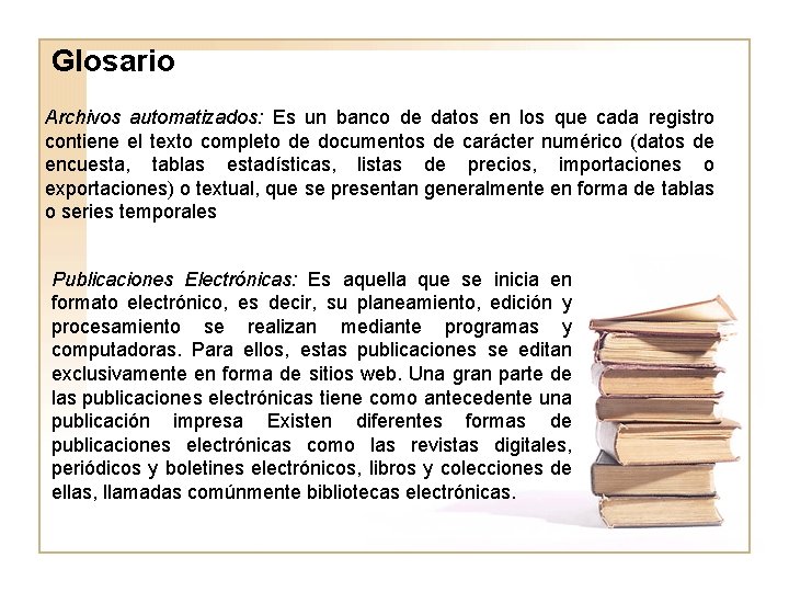 Glosario Archivos automatizados: Es un banco de datos en los que cada registro contiene