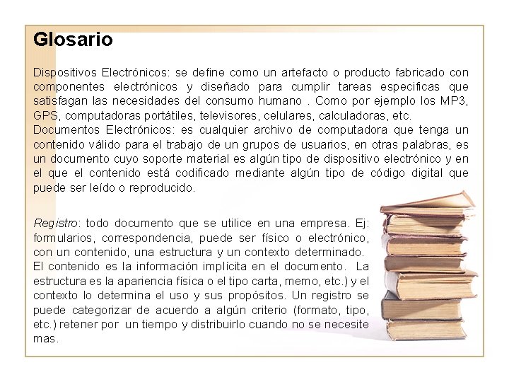 Glosario Dispositivos Electrónicos: se define como un artefacto o producto fabricado con componentes electrónicos