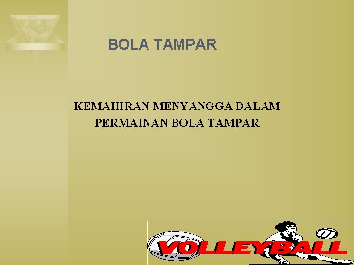 BOLA TAMPAR KEMAHIRAN MENYANGGA DALAM PERMAINAN BOLA TAMPAR 