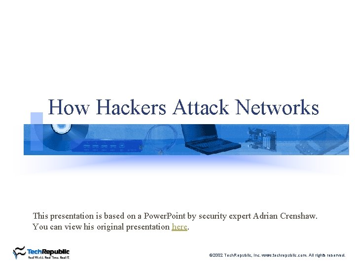 How Hackers Attack Networks This presentation is based on a Power. Point by security