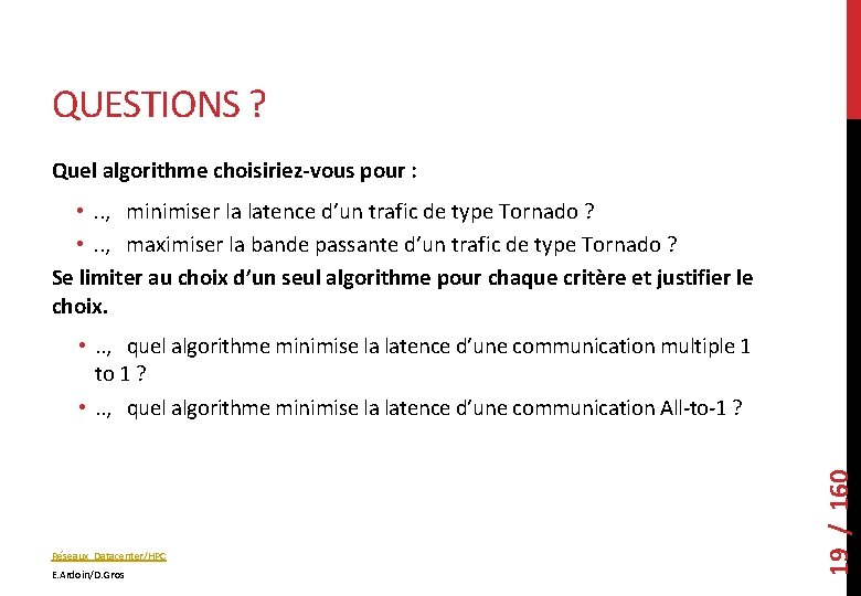 QUESTIONS ? Quel algorithme choisiriez-vous pour : • . . , minimiser la latence