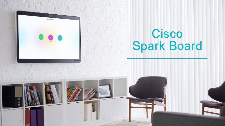 Cisco Spark Board © 2017 Cisco and/or its affiliates. All rights reserved. Cisco Public