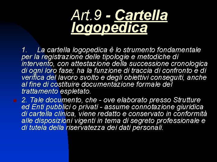 Art. 9 - Cartella logopedica n 1. La cartella logopedica è lo strumento fondamentale