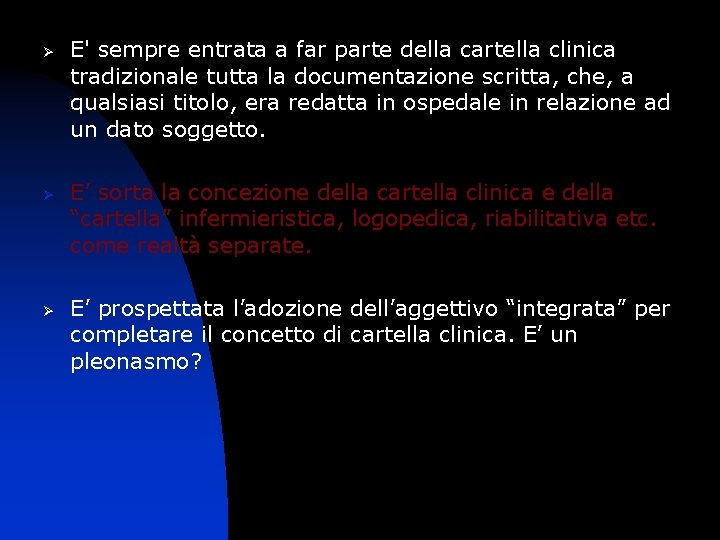 Ø Ø Ø E' sempre entrata a far parte della cartella clinica tradizionale tutta