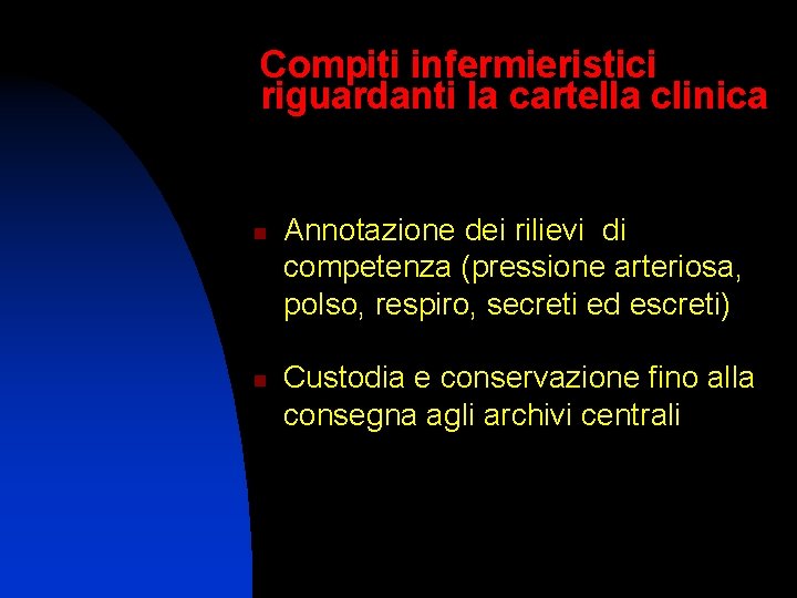 Compiti infermieristici riguardanti la cartella clinica n n Annotazione dei rilievi di competenza (pressione Compiti infermieristici riguardanti la cartella clinica n n Annotazione dei rilievi di competenza (pressione