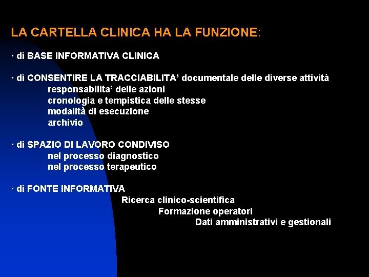 LA CARTELLA CLINICA HA LA FUNZIONE: FUNZIONE · di BASE INFORMATIVA CLINICA · di