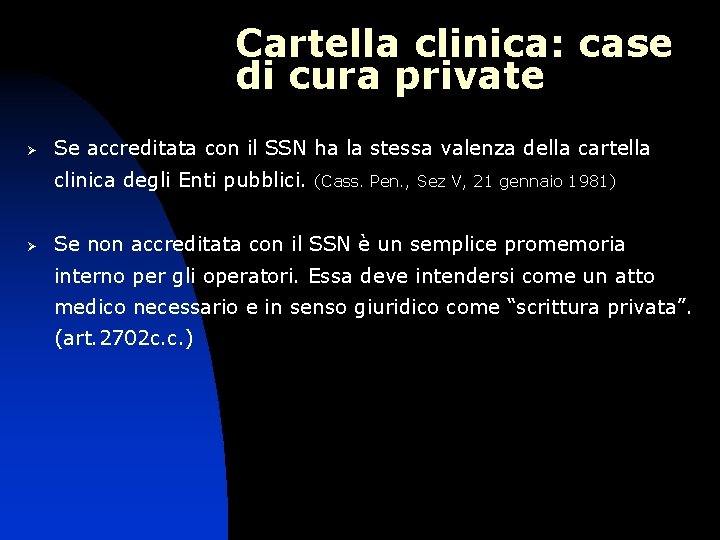 Cartella clinica: case di cura private Ø Se accreditata con il SSN ha la