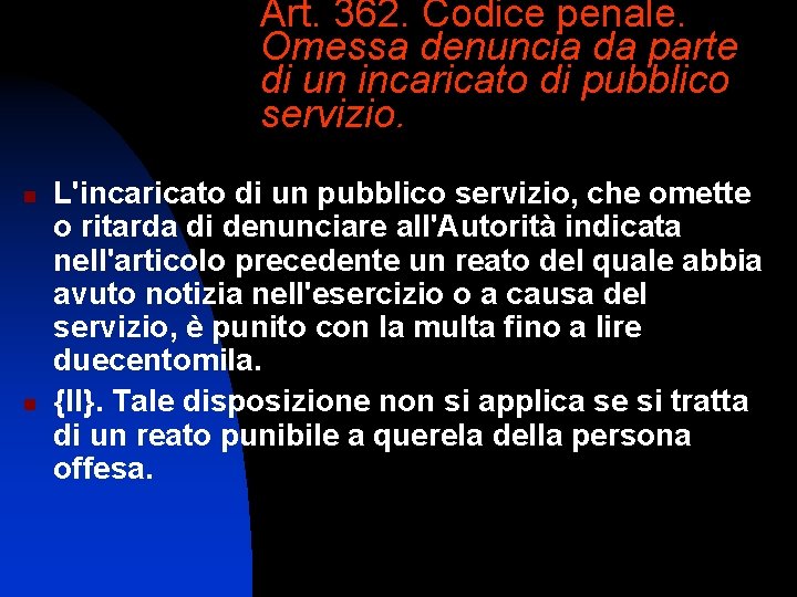 Art. 362. Codice penale. Omessa denuncia da parte di un incaricato di pubblico servizio.