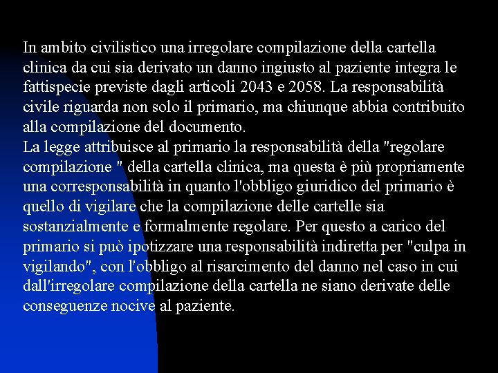 In ambito civilistico una irregolare compilazione della cartella clinica da cui sia derivato un