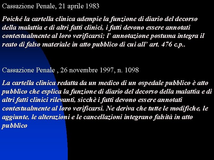 Cassazione Penale, 21 aprile 1983 Poiché la cartella clinica adempie la funzione di diario