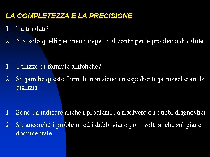 LA COMPLETEZZA E LA PRECISIONE 1. Tutti i dati? 2. No, solo quelli pertinenti