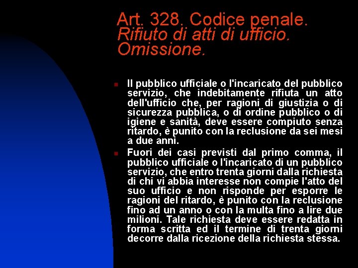 Art. 328. Codice penale. Rifiuto di atti di ufficio. Omissione. n n Il pubblico