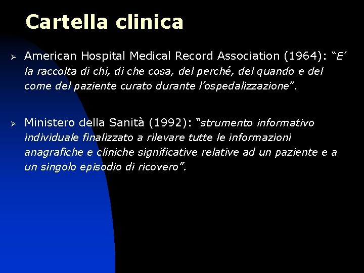 Cartella clinica Ø American Hospital Medical Record Association (1964): “E’ la raccolta di chi,