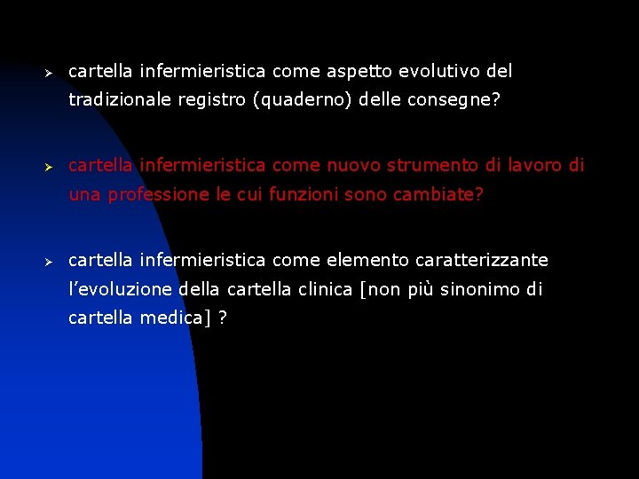 Ø cartella infermieristica come aspetto evolutivo del tradizionale registro (quaderno) delle consegne? Ø cartella