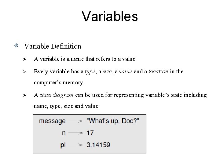Variables Variable Definition Ø A variable is a name that refers to a value.