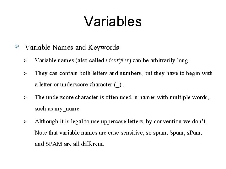 Variables Variable Names and Keywords Ø Variable names (also called identifier) can be arbitrarily