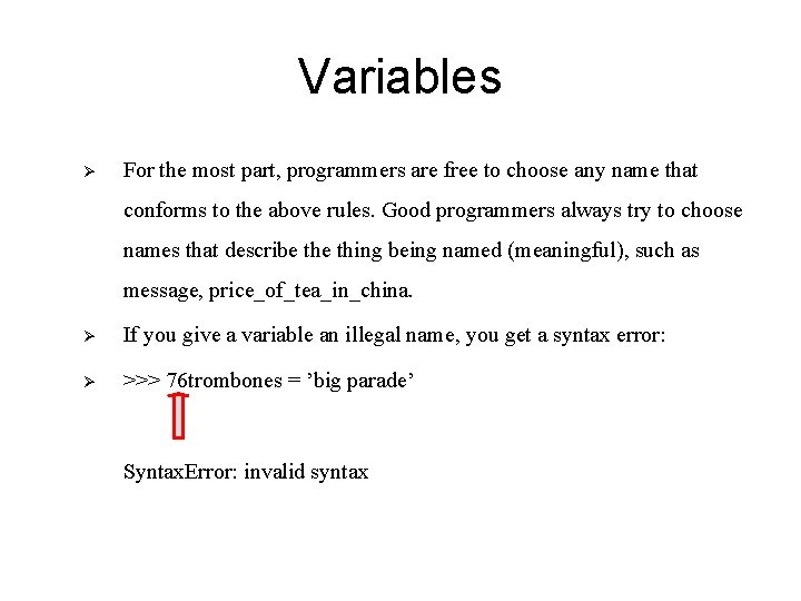 Variables Ø For the most part, programmers are free to choose any name that