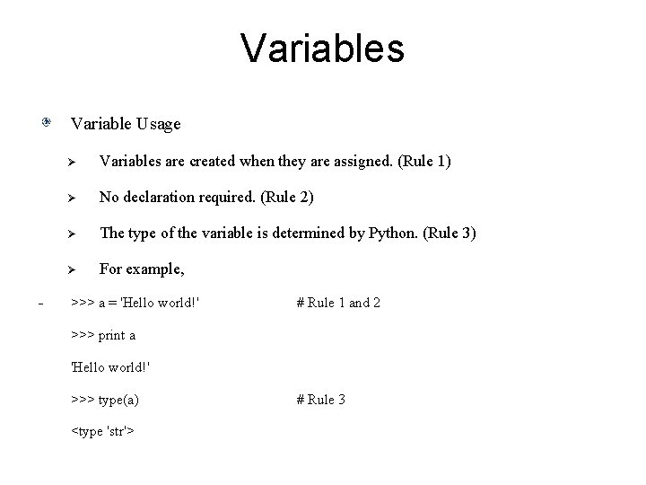 Variables Variable Usage - Ø Variables are created when they are assigned. (Rule 1)