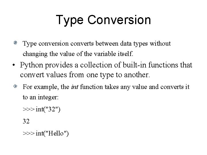 Type Conversion Type conversion converts between data types without changing the value of the