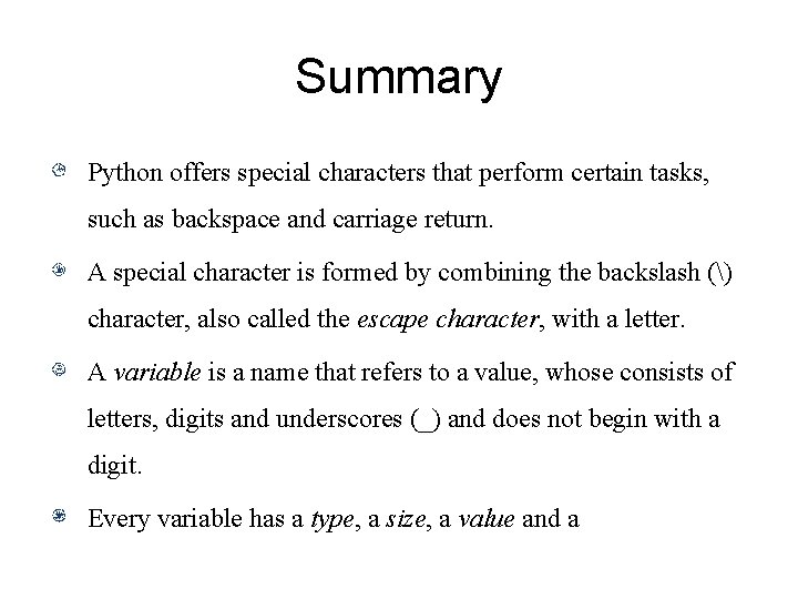 Summary Python offers special characters that perform certain tasks, such as backspace and carriage
